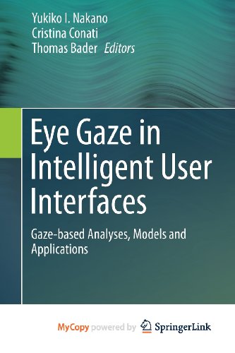 9781447147855: Eye Gaze in Intelligent User Interfaces: Gaze-based Analyses, Models and Applications