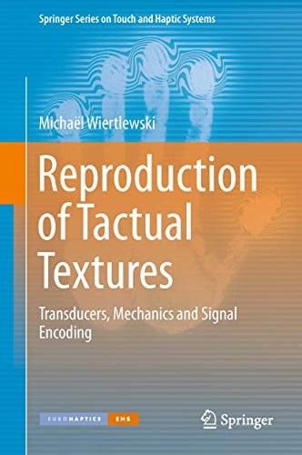 Imagen de archivo de Reproduction of Tactual Textures: Transducers, Mechanics and Signal Encoding (Springer Series on Touch and Haptic Systems) a la venta por Lucky's Textbooks