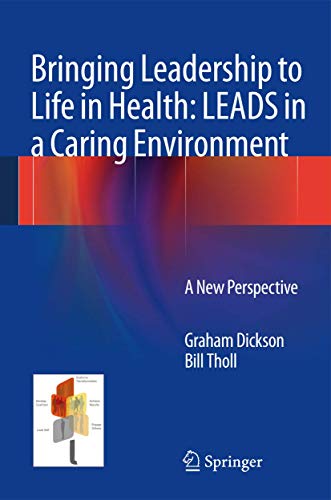 Beispielbild fr Bringing Leadership to Life in Health: LEADS in a Caring Environment: A New Perspective zum Verkauf von Goodwill