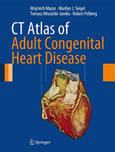 CT Atlas of Adult Congenital Heart Disease (9781447150879) by Mazur, Wojciech; Siegel, Marilyn J.; Miszalski-Jamka, Tomasz; Pelberg, Robert