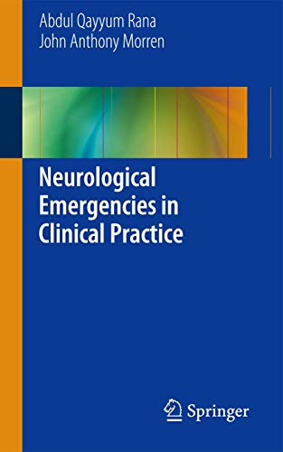 Neurological Emergencies in Clinical Practice (9781447151906) by Rana, Abdul Qayyum Qayyum; Morren, John Anthony