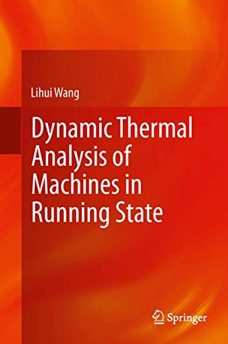 Stock image for Dynamic Thermal Analysis of Machines in Running State. for sale by Antiquariat im Hufelandhaus GmbH  vormals Lange & Springer