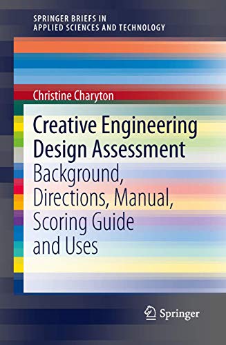 9781447153788: Creative Engineering Design Assessment: Background, Directions, Manual, Scoring Guide and Uses (SpringerBriefs in Applied Sciences and Technology)