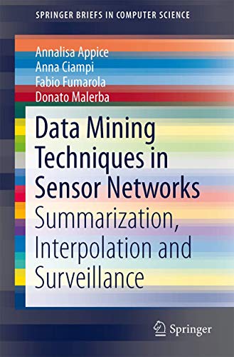 9781447154532: Data Mining Techniques in Sensor Networks: Summarization, Interpolation and Surveillance (SpringerBriefs in Computer Science)