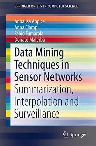 9781447154549: Data Mining Techniques in Sensor Networks: Summarization, Interpolation and Surveillance (Springerbriefs in Computer Science)