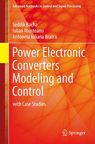 Imagen de archivo de Power Electronic Converters Modeling and Control: with Case Studies (Advanced Textbooks in Control and Signal Processing) a la venta por Chiron Media