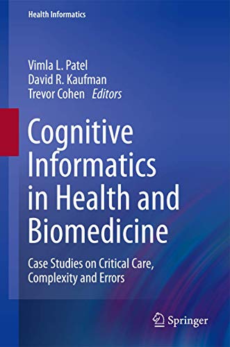 9781447154891: Cognitive Informatics in Health and Biomedicine: Case Studies on Critical Care, Complexity and Errors (Health Informatics)