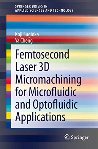 Stock image for Femtosecond Laser 3D Micromachining for Microfluidic and Optofluidic Applications (SpringerBriefs in Applied Sciences and Technology) for sale by Chiron Media
