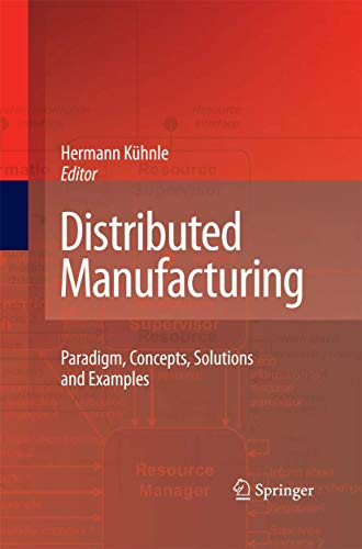 Stock image for Distributed Manufacturing : Paradigm; Concepts; Solutions and Examples for sale by Ria Christie Collections