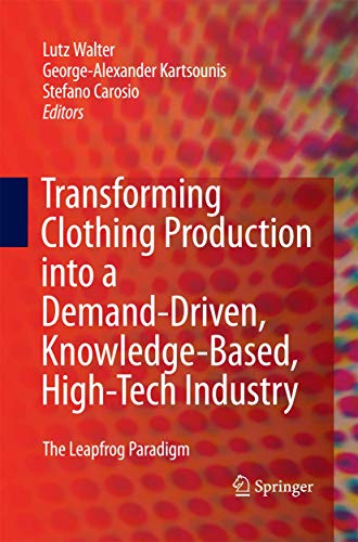 9781447157670: Transforming Clothing Production into a Demand-driven, Knowledge-based, High-tech Industry: The Leapfrog Paradigm
