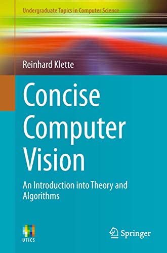 Stock image for Concise Computer Vision: An Introduction into Theory and Algorithms (Undergraduate Topics in Computer Science) for sale by -OnTimeBooks-