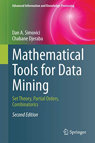 9781447164067: Mathematical Tools for Data Mining: Set Theory, Partial Orders, Combinatorics (Advanced Information and Knowledge Processing)