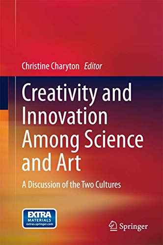 9781447166238: Creativity and Innovation Among Science and Art: A Discussion of the Two Cultures