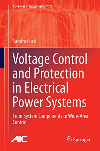 9781447166351: Voltage Control and Protection in Electrical Power Systems: From System Components to Wide-Area Control (Advances in Industrial Control)