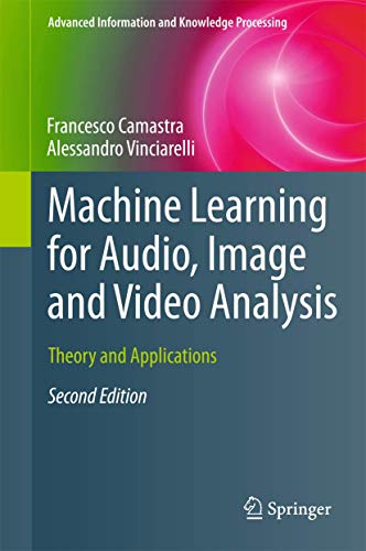9781447167341: Machine Learning for Audio, Image and Video Analysis: Theory and Applications (Advanced Information and Knowledge Processing)