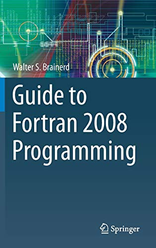 Guide to Fortran 2008 Programming - Walter S. Brainerd