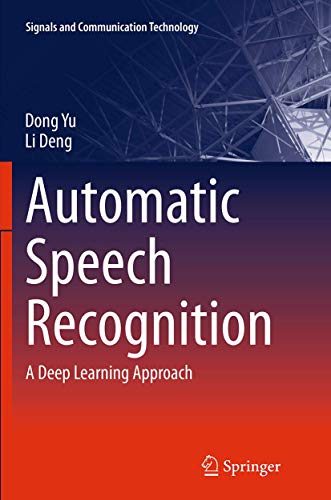 9781447169673: Automatic Speech Recognition: A Deep Learning Approach (Signals and Communication Technology)