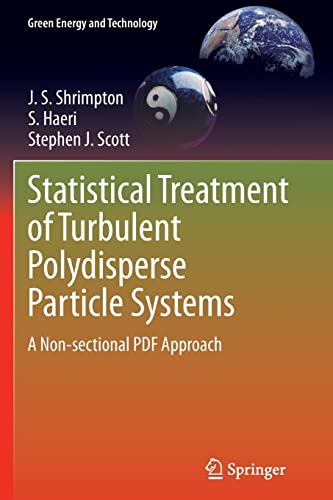 Beispielbild fr Statistical Treatment of Turbulent Polydisperse Particle Systems: A Non-sectional PDF Approach (Green Energy and Technology) zum Verkauf von GF Books, Inc.