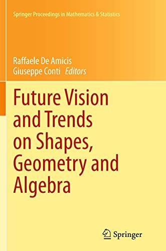 Stock image for Future Vision and Trends on Shapes, Geometry and Algebra (Springer Proceedings in Mathematics & Statistics, 84) for sale by Lucky's Textbooks