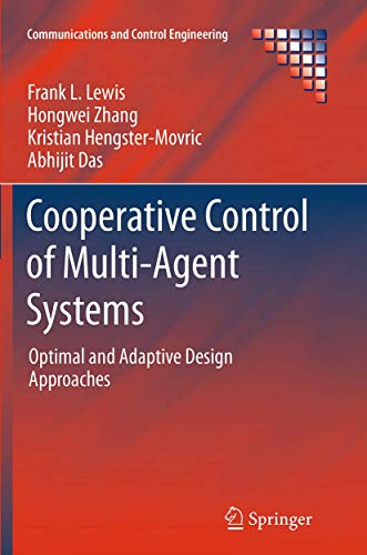 Imagen de archivo de Cooperative Control of Multi-Agent Systems: Optimal and Adaptive Design Approaches (Communications and Control Engineering) a la venta por GF Books, Inc.