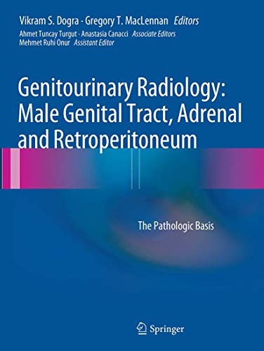 9781447172147: Genitourinary Radiology: Male Genital Tract, Adrenal and Retroperitoneum: The Pathologic Basis