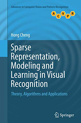Beispielbild fr Sparse Representation, Modeling and Learning in Visual Recognition: Theory, Algorithms and Applications (Advances in Computer Vision and Pattern Recognition) zum Verkauf von Ria Christie Collections