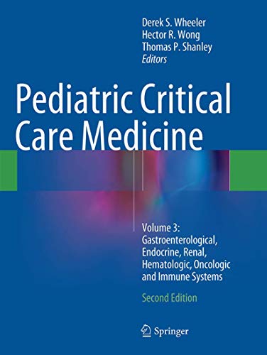 9781447172642: Pediatric Critical Care Medicine: Volume 3: Gastroenterological, Endocrine, Renal, Hematologic, Oncologic and Immune Systems