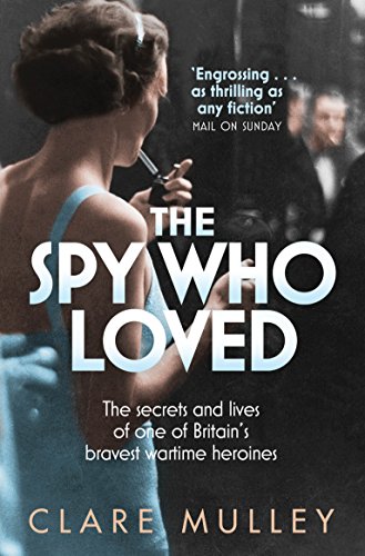 Stock image for The Spy Who Loved: The Secrets and Lives of Christine Granville, Britain's First Special Agent of World War II for sale by HPB Inc.