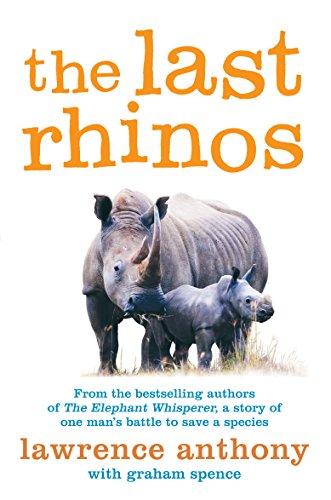 Stock image for The Last Rhinos: The Powerful Story of One Man's Battle to Save a Species for sale by AwesomeBooks