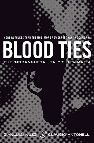 Stock image for Blood Ties : The 'Ndrangheta: Italy's New Mafia for sale by Better World Books Ltd