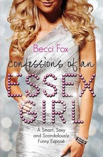 9781447205630: Confessions of an Essex Girl: A Smart, Sexy and Scandalously Funny Expose