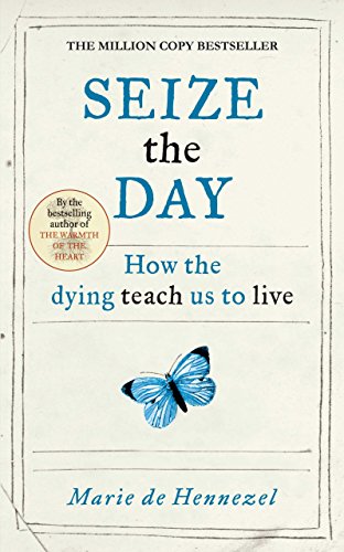 Beispielbild fr Seize the Day: How the Dying Teach Us to Live zum Verkauf von SecondSale