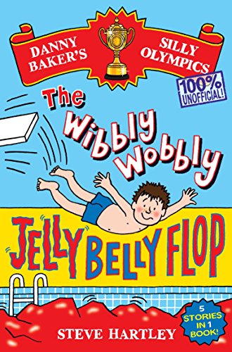 Stock image for Danny Baker's Silly Olympics: The Wibbly Wobbly Jelly Belly Flop - 100% Unofficial!: And four other brilliantly bonkers stories! (Danny Baker, Record Breaker) for sale by AwesomeBooks