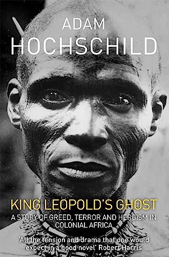 9781447211358: King Leopold's Ghost: A Story of Greed, Terror and Heroism in Colonial Africa