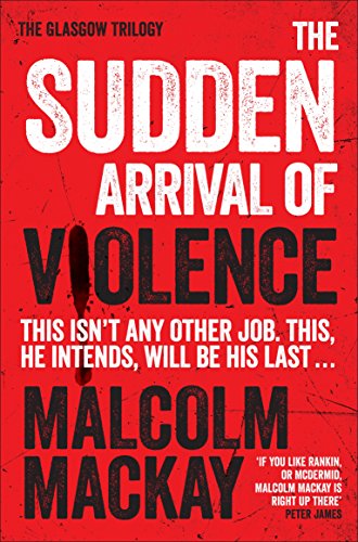 Beispielbild fr The Sudden Arrival of Violence (The Glasgow Trilogy) zum Verkauf von WorldofBooks