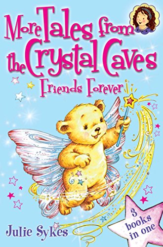 More Tales From the Crystal Caves: Friends Forever - Sykes, Julie