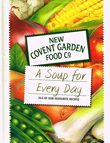 Beispielbild fr A Soup for Every Day 365 of Our Favourite Recipes zum Verkauf von Strawberry Hill Books