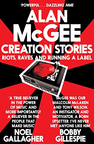 9781447225911: Creation Stories: Riots, Raves and Running a Label