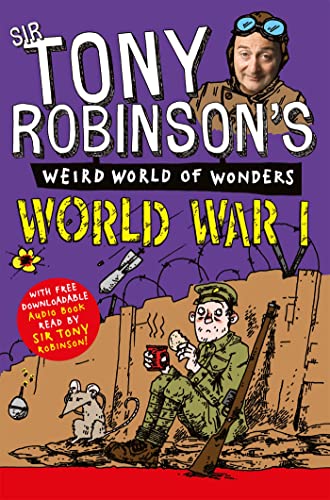 Stock image for World War I (Sir Tony Robinson's Weird World of Wonders, 1) for sale by WorldofBooks