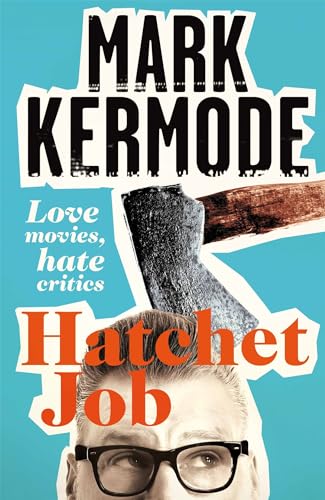 Stock image for Hatchet Job: Love movies, hate critics for sale by WorldofBooks