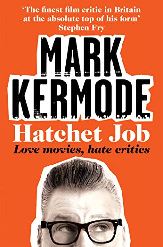 9781447230533: Hatchet Job: Love Movies, Hate Critics
