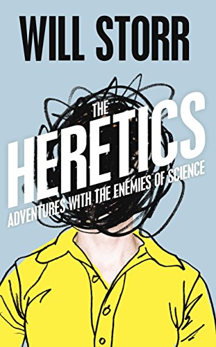 Stock image for The Heretics: Adventures with the Enemies of Science for sale by WorldofBooks