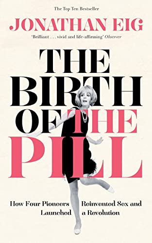 Beispielbild fr The Birth of the Pill: How Four Pioneers Reinvented Sex and Launched a Revolution zum Verkauf von WorldofBooks