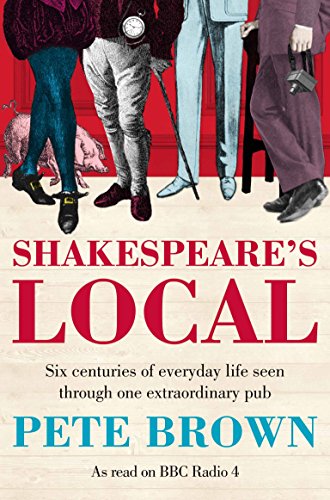 Imagen de archivo de Shakespeare's Local: Six Centuries of History Seen Through One Extraordinary Pub a la venta por WorldofBooks
