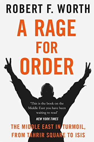 9781447240556: A Rage for Order: The Middle East in Turmoil, from Tahrir Square to ISIS