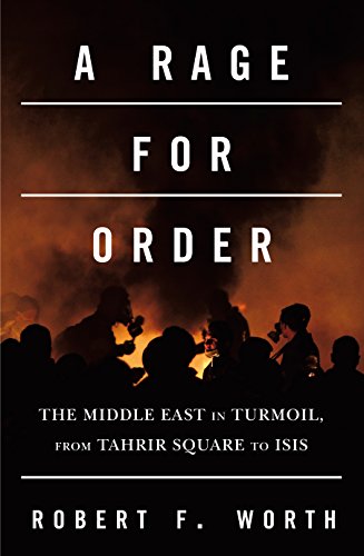 9781447240563: A Rage for Order: The Middle East in Turmoil, from Tahrir Square to ISIS
