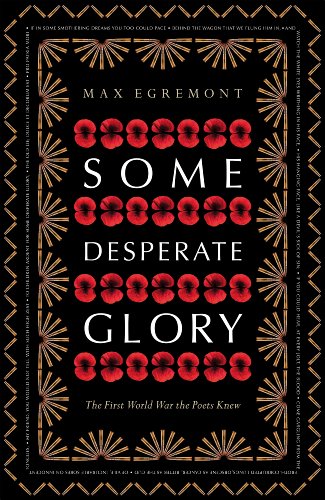 9781447241997: Some Desperate Glory: The First World War the Poets Knew