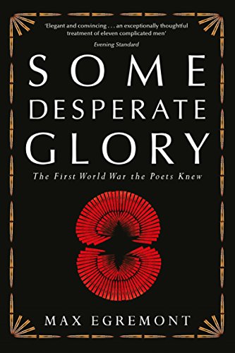 Beispielbild fr Some Desperate Glory: The First World War the Poets Knew zum Verkauf von AwesomeBooks