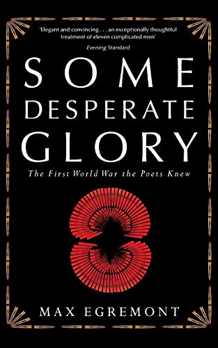 Stock image for Some Desperate Glory: The First World War the Poets Knew for sale by Powell's Bookstores Chicago, ABAA
