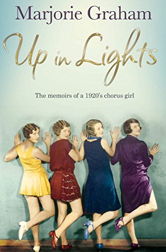 9781447243885: Up in Lights: The Memoirs of a 1920s Chorus Girl
